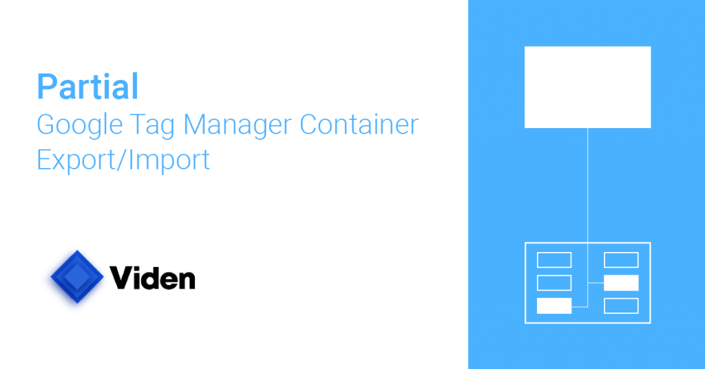 How To Partially Export & Import a GTM Container