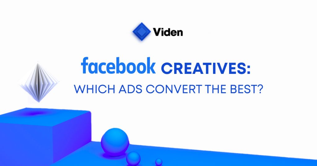 Facebook Creatives: Which Ads Convert the Best?