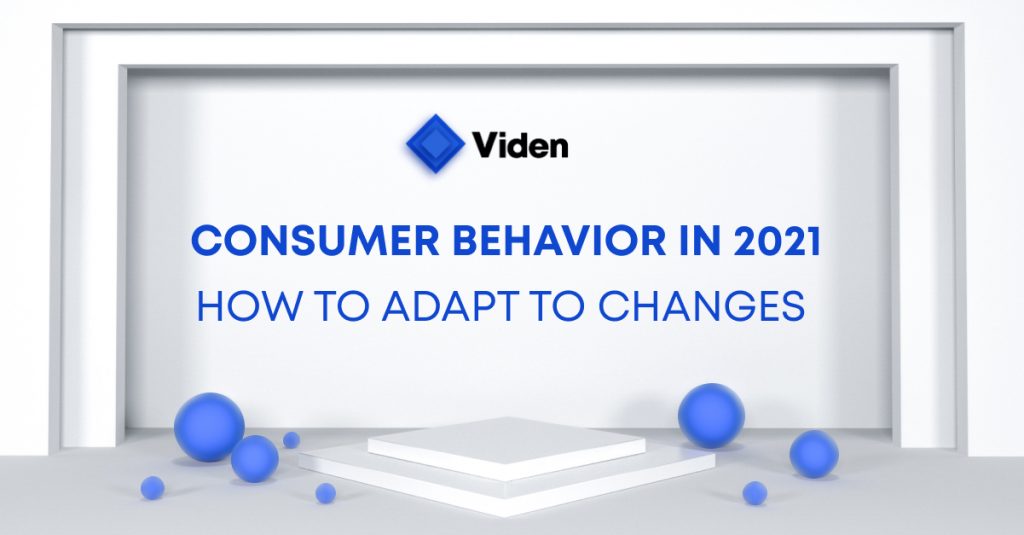 Consumer Behavior in 2021: How to Adapt to Changes