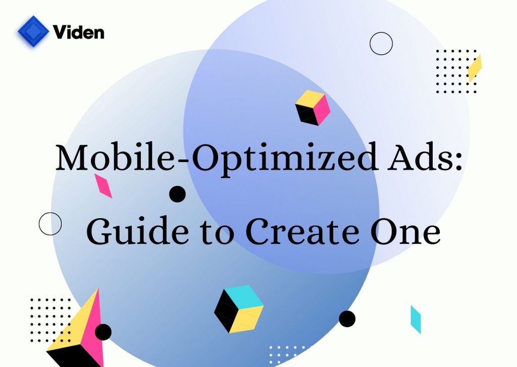 Mobile-Optimized Ads: Why You Need to Optimize Your Ads for Mobile