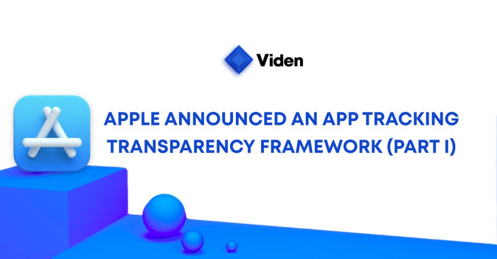 Apple Announced an App Tracking Transparency Framework (Part I)