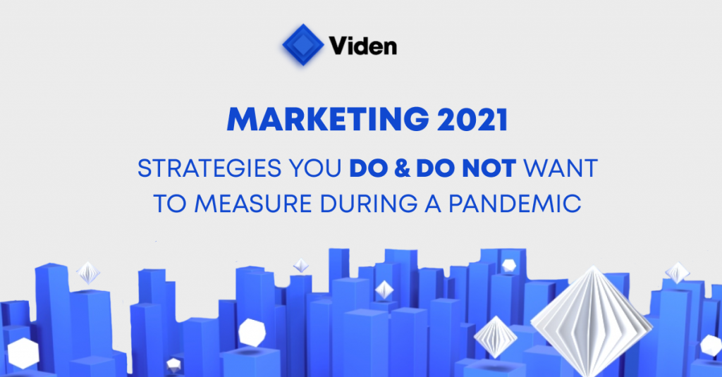 Marketing 2021: Strategies You DO & DO NOT Want to Measure During a Pandemic