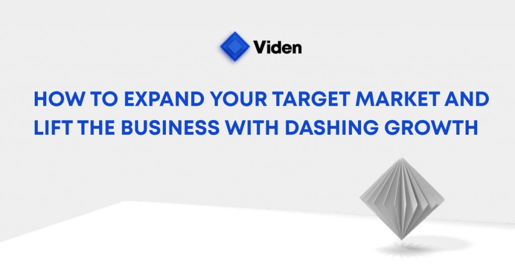 How to Expand Your Target Market and Lift the Business with Dashing Growth