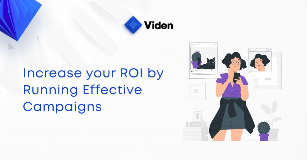 Increase your ROI by Running Effective Campaigns