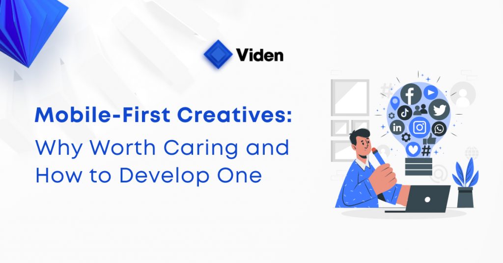 Mobile-First Creatives: Why Worth Caring and How to Develop One
