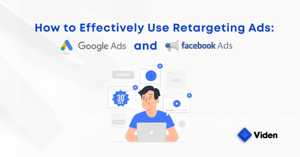 How to Create Retargeting Ads on Facebook and Google and Use Them Effectively
