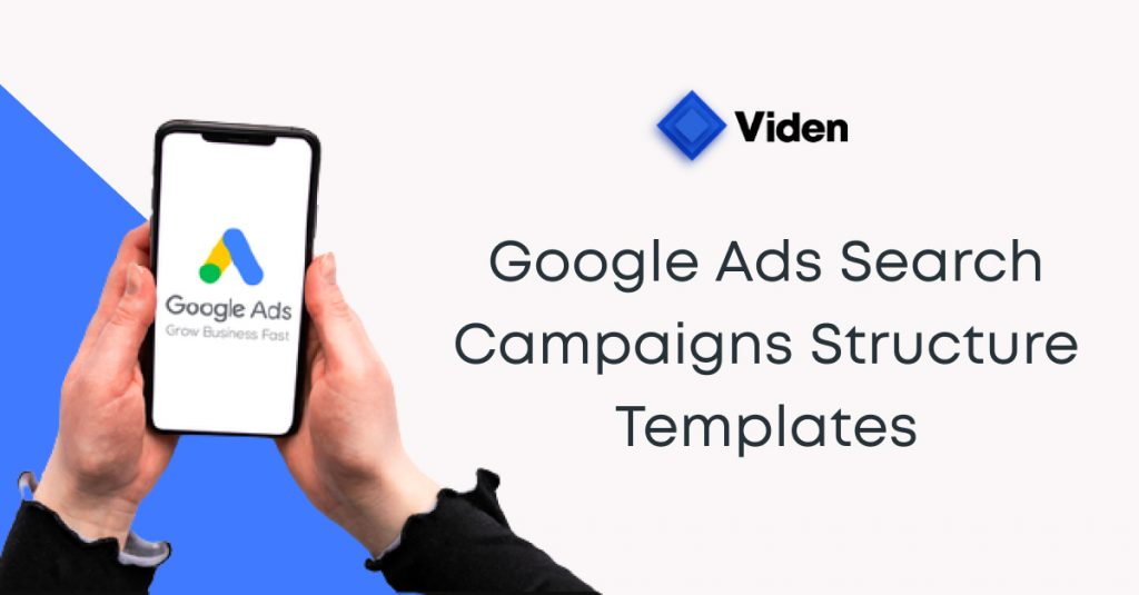 How To Structure Your Google Ads Search Campaigns: Google Ads Account Structure Templates