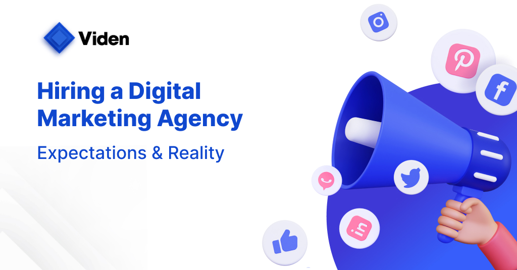 Hiring a Digital Marketing Agency: Expectations & Reality