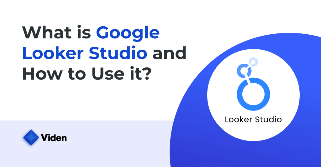 What is Looker Studio and How to Use It?