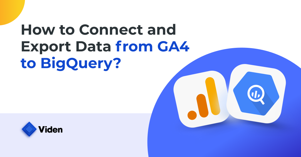 How to Connect and Export Data from GA4 to BigQuery?
