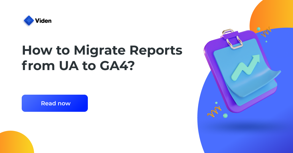 How to Migrate Reports from Universal Analytics (UA) to Google Analytics 4 (GA4)?