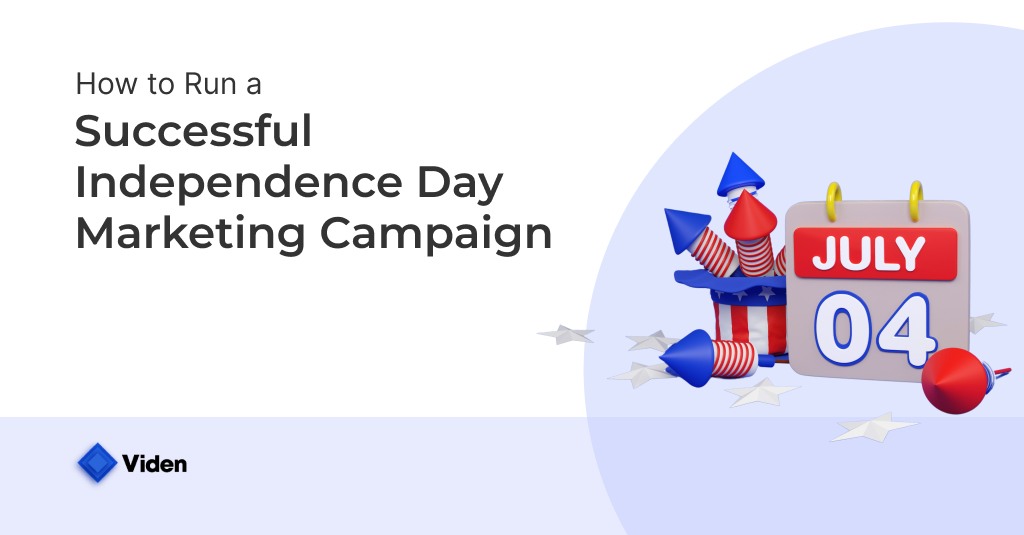 How to Run a Successful Independence Day Marketing Campaign?