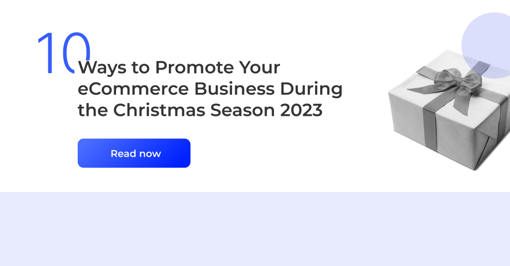 10 Ways to Promote Your eCommerce Business During the Christmas Season 2023