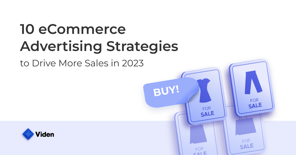 10 eCommerce Advertising Strategies to Drive More Sales in 2023