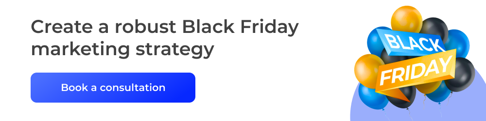 Create a robust Black Friday marketing strategy