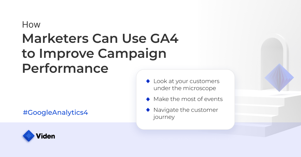 How Marketers Can Use GA4 to Improve Campaign Performance