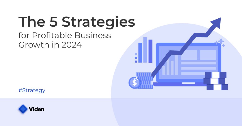The 5 Strategies for Profitable Business Growth in 2024