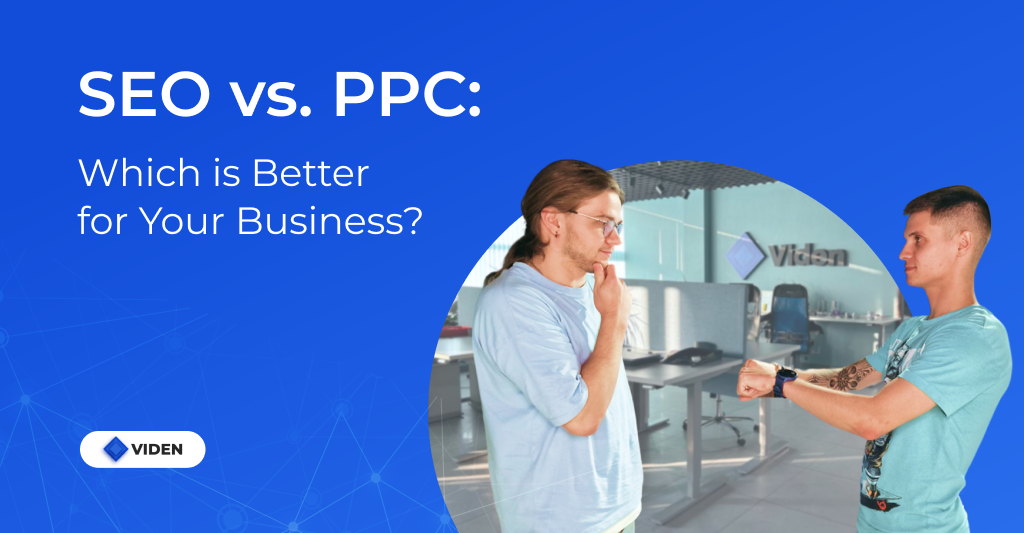 SEO vs. PPC: Which One is Better for Your Business?