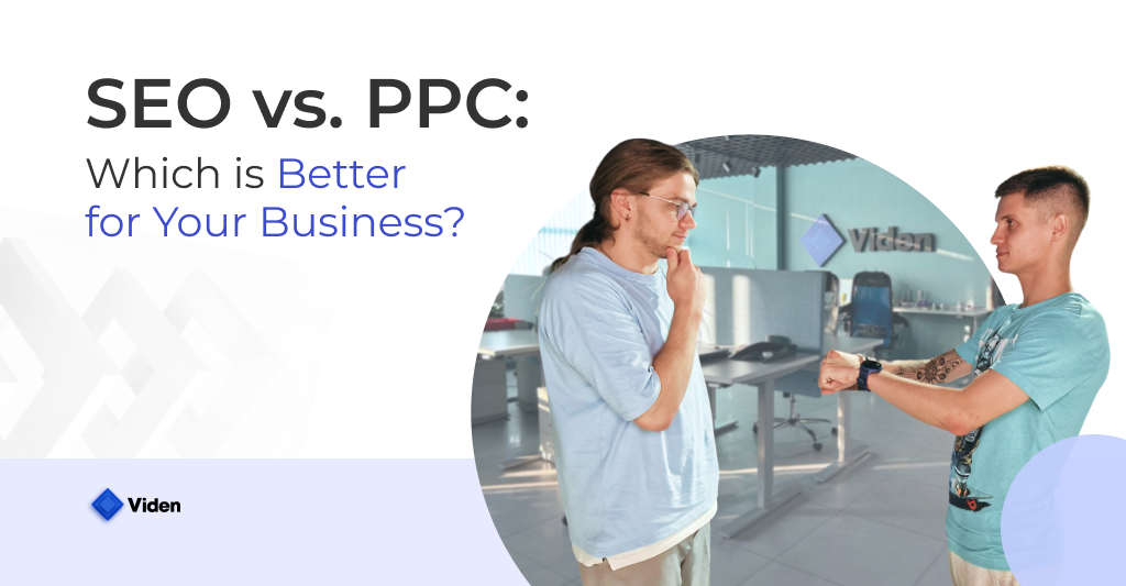 SEO vs. PPC: Which One is Better for Your Business?