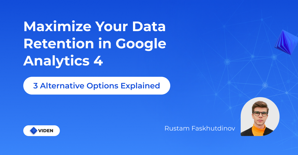 Maximize Your Data Retention in Google Analytics 4 (GA4) 