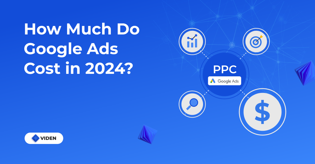 How Much Do Google Ads Cost in 2024?