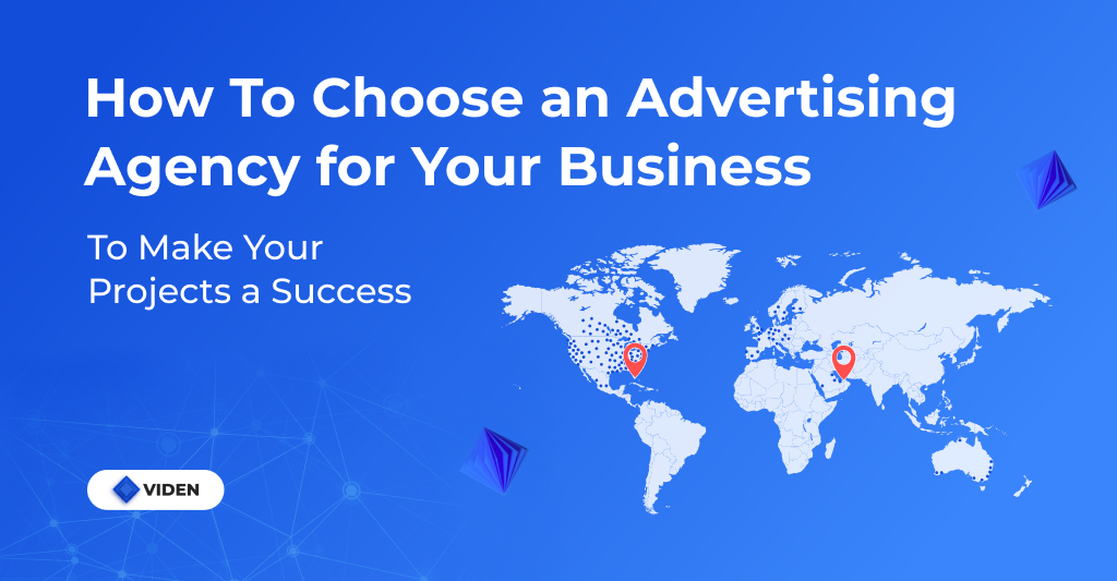 How To Choose an Advertising Agency for Your Business to Make Your Projects a Success